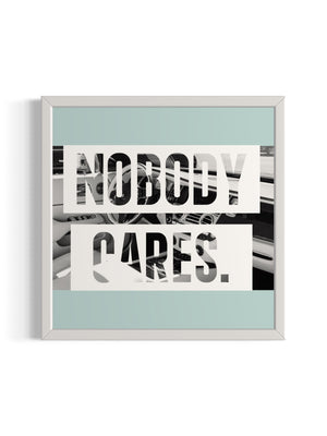 Nobody Cares. Print