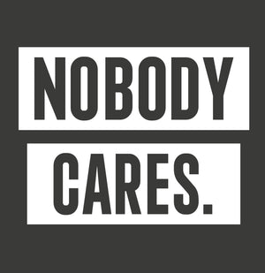 Nobody Cares. Painters Tees